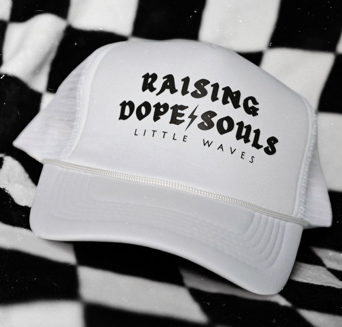 RAISING DOPE SOULS~ Trucker Hat